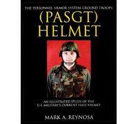 Mark A. Reynosa The Personnel Armor System Ground Troops (PASGT) Hel (Tascabile)