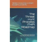 Mark a Russo The Threat Hunt Process (THP) Roadmap (Tascabile)