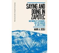 Mark A. Sicoli Saying and Doing in Zapotec (Tascabile)