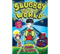 Mark A. Smith Slugboy Saves the World (Tascabile) Kelpies