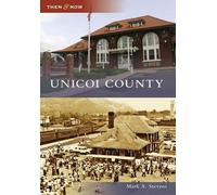 Mark A. Stevens Unicoi County (Tascabile) Then & Now