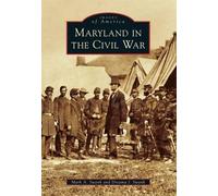 Mark A. Swank Dreama J. Swank Maryland in the Civil War (Tascabile)