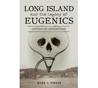 Mark A Torres Long Island and the Legacy of Eugenics (Tascabile)