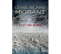 Mark A Torres Long Island Migrant Labor Camps (Tascabile)