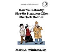 Mark A Williams How To Instantly Size Up Strangers Like Sherlock Hol (Tascabile)