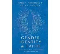 Mark A. Yarhous Gender Identity and Faith - Clinical Postures, Tools (Tascabile)
