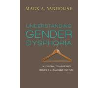 Mark A. Yarhous Understanding Gender Dysphoria - Navigating Transgen (Tascabile)