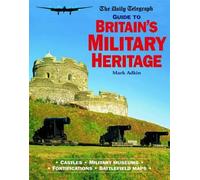 Mark Adkin The "Daily Telegraph" Guide to Britain's Military Heritag (Tascabile)