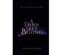 Mark Aeschlimann A Dawn Left Behind (Copertina rigida) Tales of Matthew Parlour