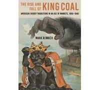Mark Aldrich The Rise and Fall of King Coal (Copertina rigida)