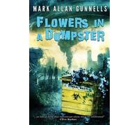 Mark Allan Gunnells Flowers in a Dumpster (Tascabile)