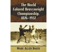 Mark Allen Bake The World Colored Heavyweight Championship, 1876-193 (Tascabile)