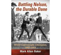 Mark Allen Baker Battling Nelson, the Durable Dane (Tascabile)