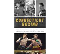 Mark Allen Baker Connecticut Boxing (Copertina rigida) Sports