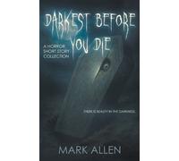 Mark Allen Darkest Before You Die: A Horror Short Story Collection (Tascabile)
