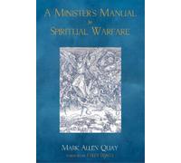 Mark Allen Quay A Minister's Manual for Spiritual Warfare (Copertina rigida)