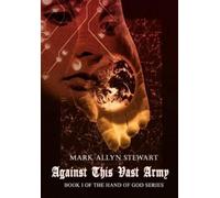 Mark Allyn Stewart Against This Vast Army (Copertina rigida)