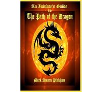 Mark Amaru Pinkham An Initiate's Guide to the Path of the Dragon (Tascabile)