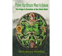 Mark Amaru Pinkham From the Green Man to Jesus (Tascabile)