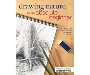 Mark and Mary Willenbrink Drawing Nature for the Absolute Beginner (Tascabile)