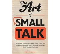 Mark Anderson The Art of Small Talk (Tascabile)