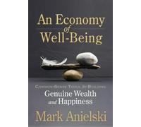 Mark Anielski An Economy of Well-Being (Tascabile)