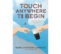 Mark Anthony Jarman Touch Anywhere to Begin (Tascabile)