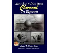 Mark Anthony Lingat John Da Learn How to Draw Using Charcoal for Beg (Tascabile)