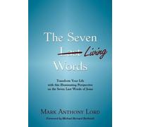 Mark Anthony Lord The Seven Living Words (Tascabile)