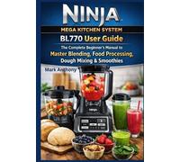 Mark Anthony Ninja Mega Kitchen System BL770 User Guide (Tascabile)