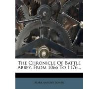 Mark Antony Lowe The Chronicle of Battle Abbey, from 1066 to 1176.. (Tascabile)
