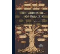 Mark Antony Lower The Curiosities of Heraldry (Tascabile)
