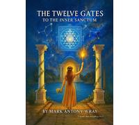 Mark Antony Wray The Twelve Gates to the Inner Sanctum (Tascabile)