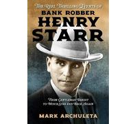 Mark Archuleta The Reel Thrilling Events of Bank Robber Henry Starr (Tascabile)