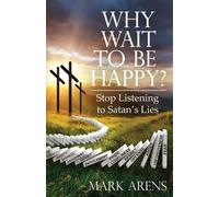 Mark Arens Why Wait to Be Happy? (Tascabile)