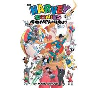 Mark Arnold The Harvey Comics Companion (Tascabile)