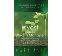 Mark Ashe Invest Like a Wealth Manager (Copertina rigida)