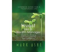 Mark Ashe Invest Like a Wealth Manager (Tascabile)