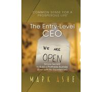 Mark Ashe The Entry-Level CEO (Tascabile) Common Sense for a Prosperous Life