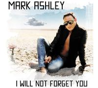 Mark Ashley - I Will Not Forget You