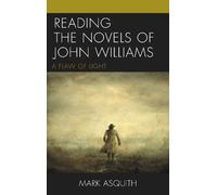 Mark Asquith Reading the Novels of John Williams (Copertina rigida)