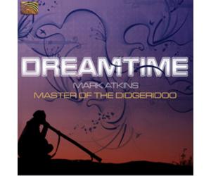 Mark Atkins Dreamtime: Master of the Didgeridoo (CD) Album