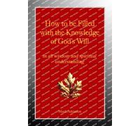 Mark Atkinson How to be Filled with the Knowledge of God's Will (Tascabile)