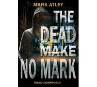 Mark Atley The Dead Make No Mark (Copertina rigida) Tulsa Underworld