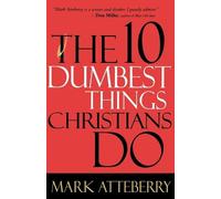 Mark Atteberry The 10 Dumbest Things Christians Do (Tascabile)