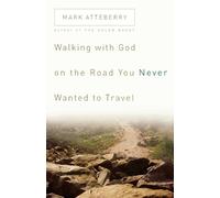 Mark Atteberry Walking with God on the Road You Never Wanted to Trav (Tascabile)