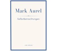 Mark aurel selbstbetrachtungen vollst nd: In der bersetzung von albert w