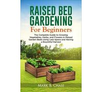 Mark B Chase Raised Bed Gardening For Beginners (Tascabile)