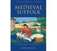 Mark Bailey Medieval Suffolk: An Economic and Social History, 1200-1 (Tascabile)