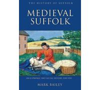 Mark Bailey Medieval Suffolk: An Economic and Social History, (Copertina rigida)